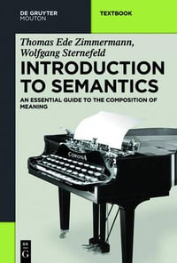 Introduction to Semantics : An Essential Guide to the Composition of Meaning - Thomas Ede Zimmermann