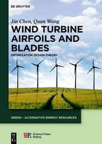 Wind Turbine Airfoils and Blades : Optimization Design Theory - Jin Chen