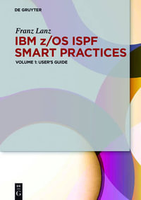 User's Guide : IBM z/OS ISPF Smart Practices - Franz Lanz
