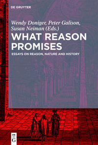 What Reason Promises : Essays on Reason, Nature and History - Peter Galison