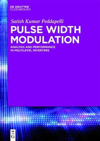 Pulse Width Modulation : Analysis and Performance in Multilevel Inverters - Satish Kumar Peddapelli