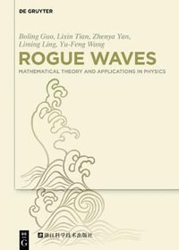 Rogue Waves : Mathematical Theory and Applications in Physics - Boling Guo
