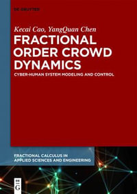 Fractional Order Crowd Dynamics : Cyber-Human System Modeling and Control - Kecai Cao