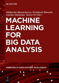 Machine Learning for Big Data Analysis : De Gruyter Frontiers in Computational Intelligence - Anirban Mukherjee