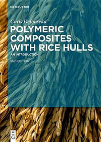 Polymeric Composites with Rice Hulls : An Introduction - Chris Defonseka