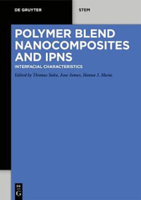 Polymer Blend Nanocomposites and Ipns : Interfacial Characteristics - Sabu Thomas