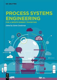 Process Systems Engineering : For a Smooth Energy Transition - Edwin Zondervan