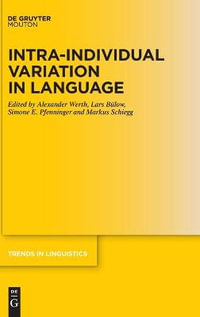 Intra-individual Variation in Language : Trends in Linguistics. Studies and Monographs [TiLSM] - Alexander Werth