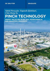 Pinch Technology : Energy Recycling in Oil, Gas, Petrochemical and Industrial Processes - Chia-Hung Su