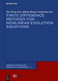 Finite Difference Methods for Nonlinear Evolution Equations : De Gruyter Series in Applied and Numerical Mathematics - Guang-hua Gao