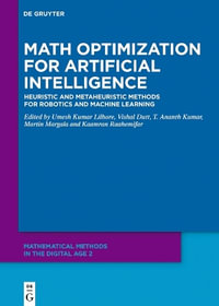 Math Optimization for Artificial Intelligence : Heuristic and Metaheuristic Methods for Robotics and Machine Learning - Kaamran Raahemifar