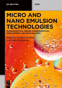 Micro and Nano Emulsion Technologies : Pharmaceutical Design, Pharmaceutical Development, and Drug Delivery - Ajita Khichariya