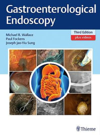Gastroenterological Endoscopy : 3rd (plus videos) - Michael B. Wallace