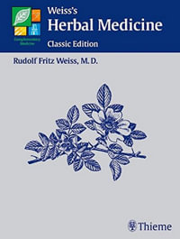 Weiss's Herbal Medicine : Classic Edition - R. F. Weiss