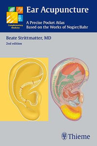 Ear Acupuncture : A Precise Pocket Atlas, Based on the Works of Nogier / Bahr : 2nd Edition - Beate Strittmatter