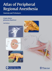 Atlas of Peripheral Regional Anesthesia : Anatomy and Techniques - Gisela Meier