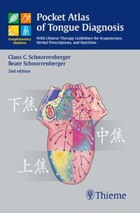 Pocket Atlas of Tongue Diagnosis : With Chinese Therapy Guidelines for Acupuncture, Herbal Prescriptions, and Nutrition : 2nd Edition - Claus C. Schnorrenberger