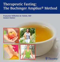 Therapeutic Fasting : The Buchinger Amplius Method - Francoise Wilhelmi de Toledo