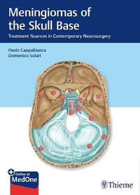Meningiomas of the Skull Base : Treatment Nuances in Contemporary Neurosurgery - Paolo Cappabianca