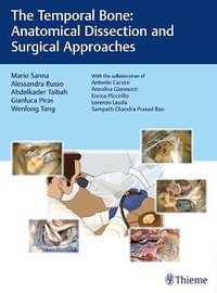 The Temporal Bone : Anatomical Dissection and Surgical Approaches - Abdelkader Taibah