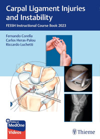 Carpal Ligament Injuries and Instability : FESSH Instructional Course Book 2023 - Fernando Corella