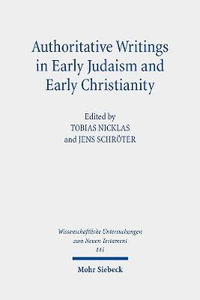 Authoritative Writings in Early Judaism and Early Christianity : Their Origin, Collection, and Meaning - Jens Schroter