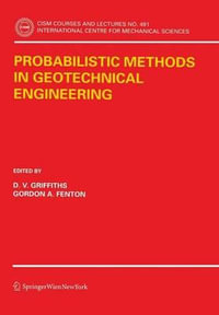 Probabilistic Methods in Geotechnical Engineering : Cism International Centre for Mechanical Sciences - D. V. Griffiths