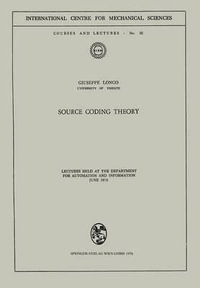Source Coding Theory : Lectures Held at the Department for Automation and Information June 1970 - Giuseppe Longo