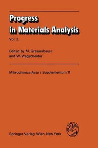 Progress in Materials Analysis : Proceedings of the 12th Colloquium on Materials Analysis Institute for Analytical Chemistry, Technical University in Vienna, May 13-15, 1985 - M. Grasserbauer