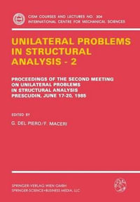 Unilateral Problems in Structural Analysis - 2 : Proceedings of the Second Meeting on Unilateral Problems in Structural Analysis, Prescudin, June 17-20, 1985 - G. Del Piero