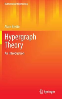 Hypergraph Theory : An Introduction - Alain Bretto