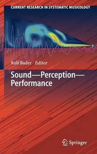 Sound - Perception - Performance : Current Research in Systematic Musicology - Rolf Bader