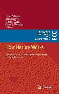 How Nature Works : Complexity in Interdisciplinary Research and Applications - Ivan Zelinka