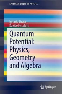 Quantum Potential : Physics, Geometry and Algebra - Ignazio Licata