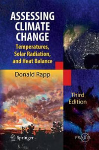 Assessing Climate Change : Temperatures, Solar Radiation and Heat Balance - Donald Rapp