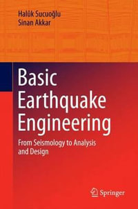Basic Earthquake Engineering : From Seismology to Analysis and Design - Haluk Sucuoglu