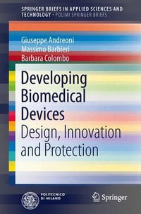 Developing Biomedical Devices : Design, Innovation and Protection - Barbara Colombo