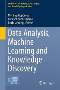 Data Analysis, Machine Learning and Knowledge Discovery : Studies in Classification, Data Analysis, and Knowledge Organization - Myra Spiliopoulou