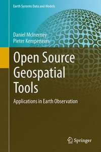 Open Source Geospatial Tools : Applications in Earth Observation - Daniel McInerney