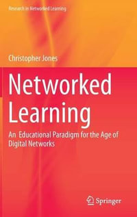 Networked Learning : An Educational Paradigm for the Age of Digital Networks - Christopher Jones