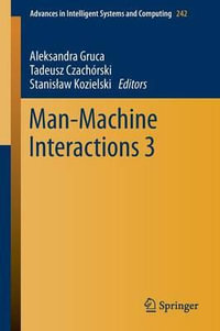 Man-Machine Interactions 3 : Advances in Intelligent Systems and Computing - Dr. Aleksandra Gruca