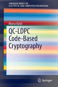 QC-LDPC Code-Based Cryptography : Springerbriefs in Electrical and Computer Engineering - Marco Baldi