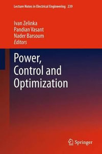 Power, Control and Optimization : Lecture Notes in Electrical Engineering - Ivan Zelinka