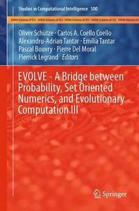 EVOLVE - A Bridge between Probability, Set Oriented Numerics, and Evolutionary Computation III : Studies in Computational Intelligence - Oliver Schuetze