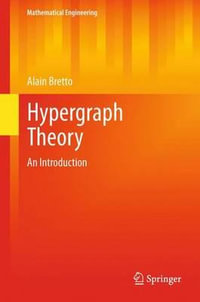 Hypergraph Theory : An Introduction - Alain Bretto