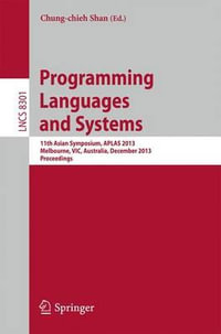 Programming Languages and Systems : 11th International Symposium, APLAS 2013, Melbourne, VIC, Australia, December 9-11, 2013, Proceedings - Chung-chien Shan
