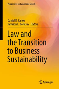 Law and the Transition to Business Sustainability : Perspectives on Sustainable Growth - Author