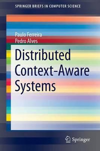 Distributed Context-Aware Systems : Springerbriefs in Computer Science - Paulo Ferreira