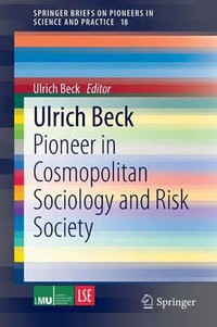 Ulrich Beck : Pioneer in Cosmopolitan Sociology and Risk Society - Ulrich Beck