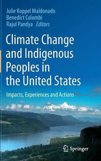 Climate Change and Indigenous Peoples in the United States : Impacts, Experiences and Actions - Benedict Colombi